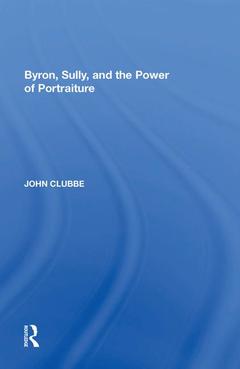 Couverture de l’ouvrage Byron, Sully, and the Power of Portraiture