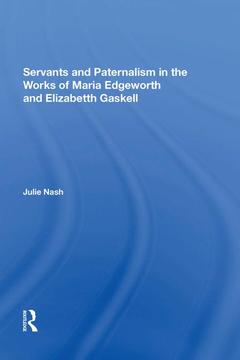 Couverture de l’ouvrage Servants and Paternalism in the Works of Maria Edgeworth and Elizabeth Gaskell