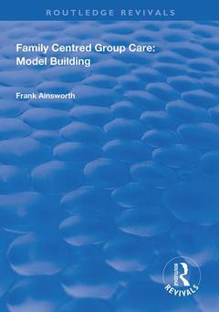 Couverture de l’ouvrage Family Centred Group Care: Model Building