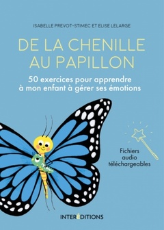 Cover of the book De la chenille au papillon - 50 exercices pour aider mon enfant à grandir