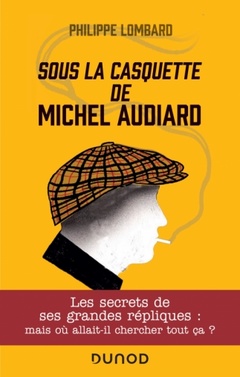 Couverture de l’ouvrage Sous la casquette de Michel Audiard - Les secrets de ses grandes répliques