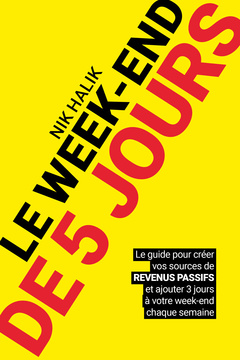 Cover of the book Le week-end de 5 jours - Devenir rentier et développer des revenus passif pour atteindre la liberté