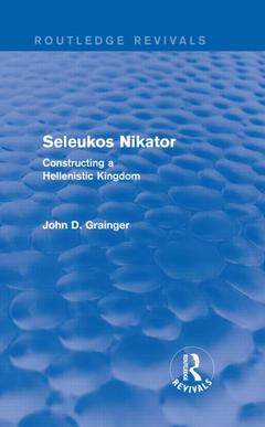 Couverture de l’ouvrage Seleukos Nikator (Routledge Revivals)