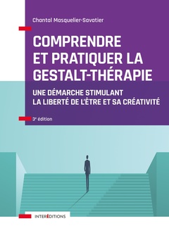 Cover of the book Comprendre et pratiquer la Gestalt-thérapie - 3e éd. - Une démarche stimulant la liberté de l'être