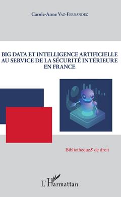Couverture de l’ouvrage Big Data et intelligence artificielle au service de la sécurité intérieure en France