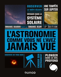 Couverture de l’ouvrage L'Astronomie comme vous ne l'avez jamais vue - Nouv. éd.