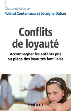 Couverture de l’ouvrage Les conflits de loyauté - Accompagner les enfants pris au piège des loyautés familiales