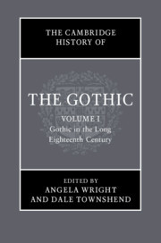 Cover of the book The Cambridge History of the Gothic: Volume 1, Gothic in the Long Eighteenth Century