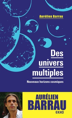 Couverture de l’ouvrage Des univers multiples - 3e éd. - Nouveaux horizons cosmiques
