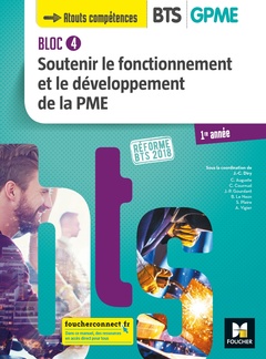 Couverture de l’ouvrage BLOC 4 - Soutenir le fonctionnement et le développement de la PME - BTS 1 GPME - Éd 2018 - Manuel