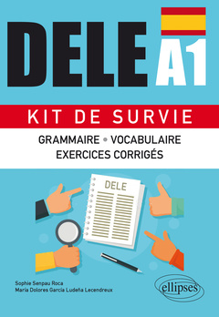Couverture de l’ouvrage Espagnol. DELE A1. Kit de Survie. Grammaire • Vocabulaire • Exercices corrigés