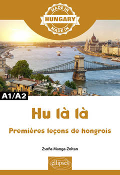 Couverture de l’ouvrage Hu là là - Premiers pas en hongrois - A1/A2