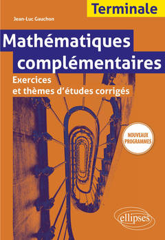 Couverture de l’ouvrage Mathématiques complémentaires - Terminale - Exercices et thèmes d'études corrigés - Nouveaux programmes