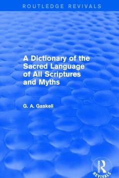 Cover of the book A Dictionary of the Sacred Language of All Scriptures and Myths (Routledge Revivals)
