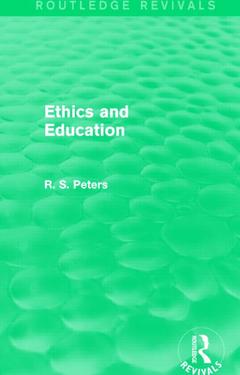 Couverture de l’ouvrage Ethics and Education (Routledge Revivals)