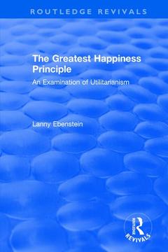 Couverture de l’ouvrage Routledge Revivals: The Greatest Happiness Principle (1986)