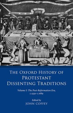 Couverture de l’ouvrage The Oxford History of Protestant Dissenting Traditions, Volume I