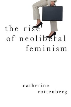 Cover of the book The Rise of Neoliberal Feminism