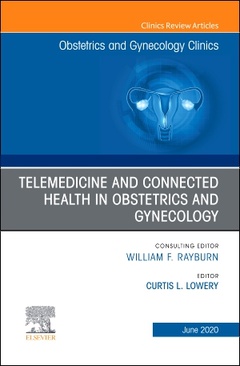 Couverture de l’ouvrage Telemedicine and Connected Health in Obstetrics and Gynecology,An Issue of Obstetrics and Gynecology Clinics