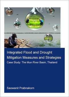 Couverture de l’ouvrage Integrated Flood and Drought Mitigation Mesures and Strategies. Case Study: The Mun River Basin, Thailand