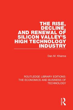 Couverture de l’ouvrage The Rise, Decline and Renewal of Silicon Valley's High Technology Industry