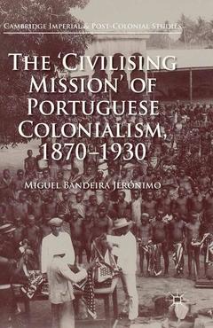 Couverture de l’ouvrage The 'Civilising Mission' of Portuguese Colonialism, 1870-1930