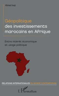 Couverture de l’ouvrage Géopolitique des investissements marocains en Afrique