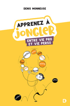 Cover of the book Apprenez à jongler entre vie pro et vie perso