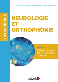 Couverture de l’ouvrage Neurologie et orthophonie - Tome 1 : Théorie et évaluation des troubles acquis de l'adulte