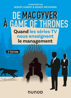 Couverture de l’ouvrage De MacGyver à Games of Thrones - 2e éd. - Quand les séries TV nous enseignent le management