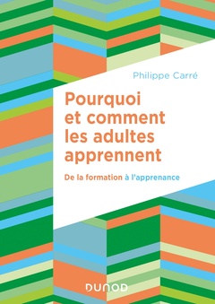 Cover of the book Pourquoi et comment les adultes apprennent - De la formation à l'apprenance