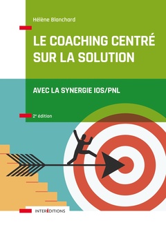 Couverture de l’ouvrage Le Coaching Centré sur la Solution - 2e éd. - Avec la synergie IOS/PNL