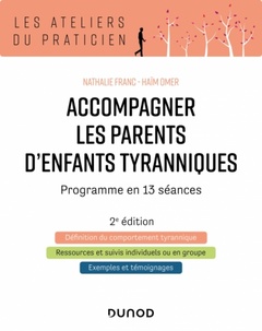 Couverture de l’ouvrage Accompagner les parents d'enfants tyranniques - Programme en 13 séances