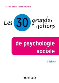 Couverture de l’ouvrage Les 30 grandes notions de psychologie sociale - 2e éd.