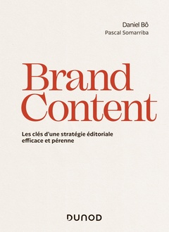 Couverture de l’ouvrage Brand Content - Les clés d'une stratégie éditoriale efficace et pérenne