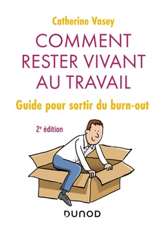 Couverture de l’ouvrage Comment rester vivant au travail - 2e éd. - Guide pour sortir du burn out