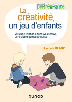 Couverture de l’ouvrage La créativité, un jeu d'enfants - Vers une relation éducative créative, consciente et respectueuse
