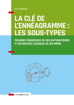 Couverture de l’ouvrage La Clé de l'Ennéagramme : les Sous-types - 3e éd. - Prendre conscience de ses automatismes