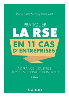 Couverture de l’ouvrage Pratiquer la RSE en 11 cas d'entreprises - 2e éd. - Air France Industries, Bouygues Construction, LV