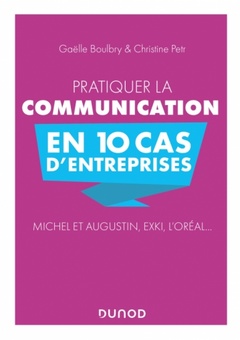 Cover of the book Pratiquer la communication en 10 cas d'entreprises - Michel et Augustin, EXKI, l'Oréal...