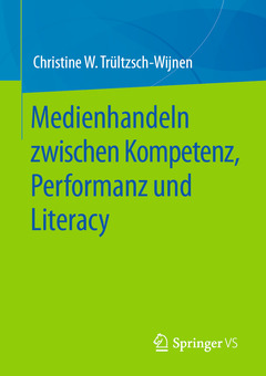 Cover of the book Medienhandeln zwischen Kompetenz, Performanz und Literacy