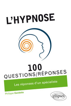 Couverture de l’ouvrage L'hypnose en 100 Questions/Réponses