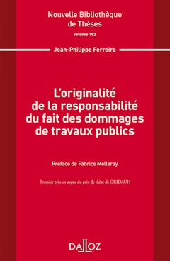 Cover of the book L'originalité de la responsabilité du fait des dommages de travaux publics - Volume 192