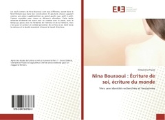 Couverture de l’ouvrage Nina Bouraoui : ecriture de soi, ecriture du monde