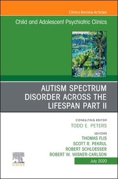 Couverture de l’ouvrage Autism Spectrum Disorder Across The Lifespan Part II, An Issue of Child And Adolescent Psychiatric Clinics of North America