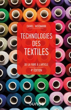 Couverture de l’ouvrage Technologies des textiles - 4e éd. - De la fibre à l'article