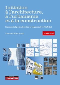 Couverture de l’ouvrage Initiation à l'architecture, à l'urbanisme et à la construction