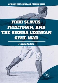 Couverture de l’ouvrage Free Slaves, Freetown, and the Sierra Leonean Civil War