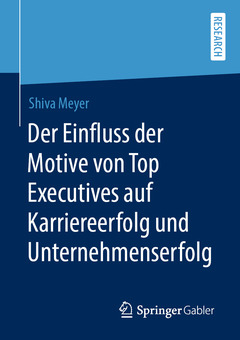 Couverture de l’ouvrage Der Einfluss der Motive von Top Executives auf Karriereerfolg und Unternehmenserfolg