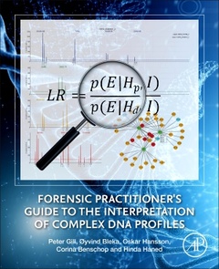 Couverture de l’ouvrage Forensic Practitioner's Guide to the Interpretation of Complex DNA Profiles